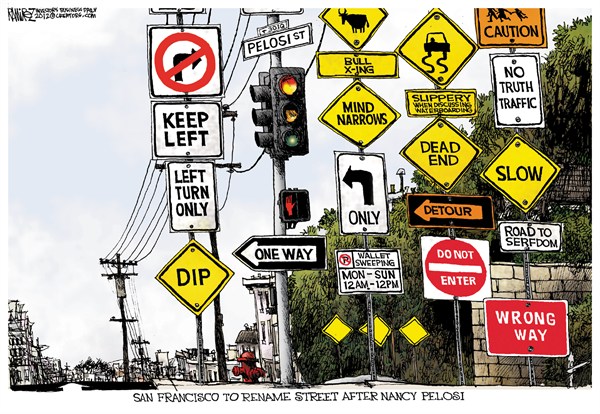 Nancy Pelosi Street © Michael Ramirez,Investors Business Daily,nancy pelosi,street,name,detour,slippery,slow,caution