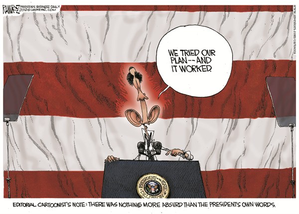 Our Plan Worked © Michael Ramirez,Investors Business Daily,obama,plan,worked,absurd,